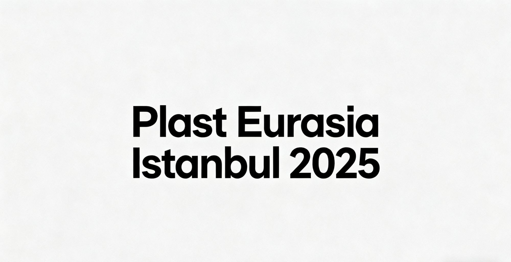 XP MOLD sẽ được triển lãm tại Plast Eurasia Istanbul 2025